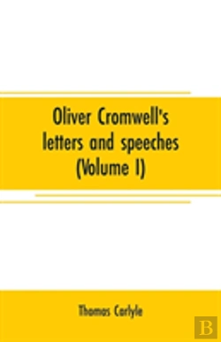 Bertrand.pt - Oliver Cromwell'S Letters And Speeches (Volume I)