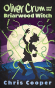 Oliver Crum And The Briarwood Witch