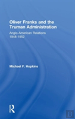 Bertrand.pt - Oliver Franks And The Truman Administration