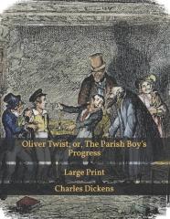 Oliver Twist; Or, The Parish Boy'S Progress