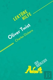 Oliver Twist Von Charles Dickens (Lektürehilfe) : Detaillierte Zusammenfassung, Personenanalyse Und Interpretation
