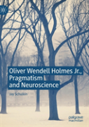 Oliver Wendell Holmes Jr., Pragmatism And Neuroscience
