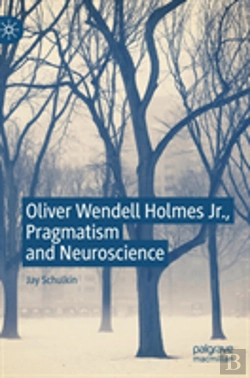 Bertrand.pt - Oliver Wendell Holmes Jr., Pragmatism And Neuroscience