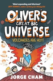 Oliver'S Great Big Universe: Volcanoes Are Hot!