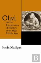 Olivi And The Interpretation Of Matthew In The High Middle Ages