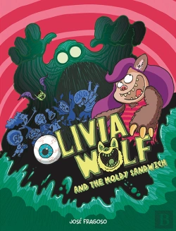 Bertrand.pt - Olivia Wolf And The Extra Moldy Sandwich