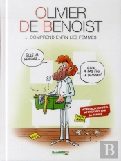 Olivier De Benoist T.2 ; ...Comprend Enfin Les Femmes