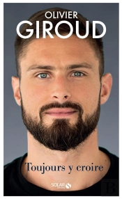 Olivier Giroud : Toujours Y Croire