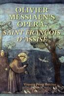 Olivier Messiaen'S Opera, Saint Francois D'Assise