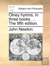 Olney Hymns, In Three Books. ... The Fif