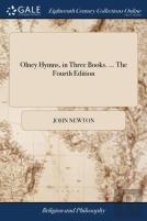 Olney Hymns, In Three Books. ... The Fourth Edition