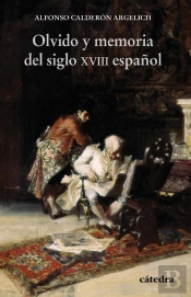 Olvido Y Memoria Del Siglo Xviii Español