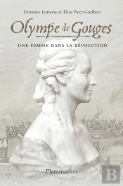 Olympe De Gouges : Une Femme Dans La Révolution