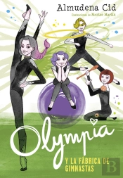 Olympia Y La Fábrica De Gimnastas (Olympia Y Las Guardianas De La Rítmica 2)