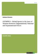 Olympics - Global Sports In The Area Of Tension Between Organisational, National And Supranational Forces