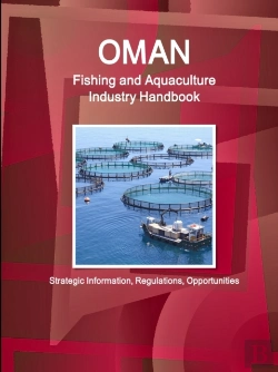 Bertrand.pt - Oman Fishing And Aquaculture Industry Handbook - Strategic Information, Regulations, Opportunities