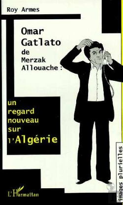 Bertrand.pt - Omar Gatlato De Merzak Allouache ; Un Regard Nouveau Sur L'Algérie
