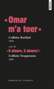 'Omar M'A Tuer' : L'Affaire Raddad, 1994 ; 'Il Pleure, Il Pleure !' : L'Affaire Troppmann, 1869