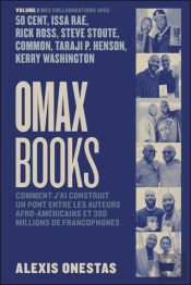 Omaxbooks Tome 1 : Comment J'Ai Construit Un Pont Entre Les Auteurs Afro-Americains Et 300 Millions De Francophones