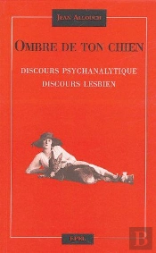 Ombre De Ton Chien ; Discours Psychanalytique, Discours Lesbien