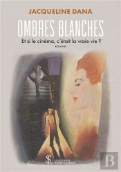 Ombres Blanches - Et Si Le Cinema, C Etait La Vraie Vie ?