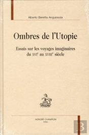 Ombres De L'Utopie ; Essais Sur Les Voyages Imaginaires Du Xvie Au Xviiie Siècle