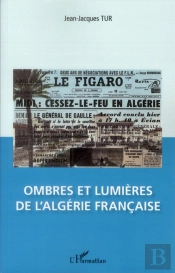 Ombres Et Lumières De L'Algérie Française