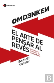 Omdenken: El Arte De Pensar Al Revés