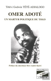 Omer Adote ; Un Martyr Politique Du Togo