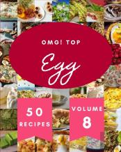 Omg! Top 50 Egg Recipes Volume 8