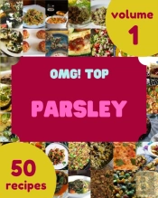 Omg! Top 50 Parsley Recipes Volume 1
