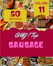 Omg! Top 50 Sausage Recipes Volume 11