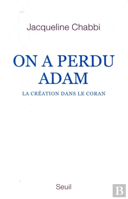 Bertrand.pt - On A Perdu Adam ; La Création Dans Le Coran