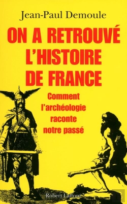 Bertrand.pt - On A Retrouvé L'Histoire De France : Comment L'Archéologie Raconte Notre Passé