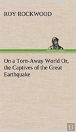 Bertrand.pt - On A Torn-Away World Or, The Captives Of The Great Earthquake