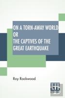 On A Torn-Away World Or The Captives Of The Great Earthquake