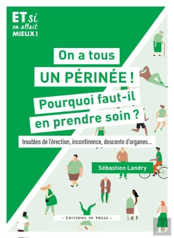 Bertrand.pt - On A Tous Un Périnée ! Pourquoi Faut-Il En Prendre Soin : Troubles De L'Érection, Incontinence, Descente D'Organes...