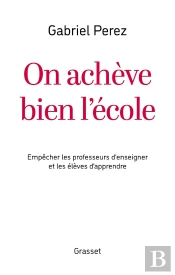 On Achève Bien L'École : Empêcher Les Professeurs D'Enseigner Et Les Élèves D'Apprendre