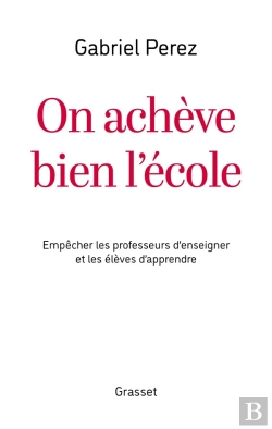 Bertrand.pt - On Achève Bien L'École : Empêcher Les Professeurs D'Enseigner Et Les Élèves D'Apprendre