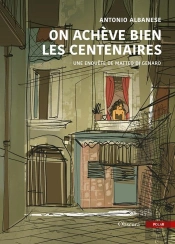 On Achève Bien Les Centenaires : Une Enquête De Matteo Di Genaro