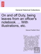 On And Off Duty, Being Leaves From An Officer'S Notebook. ... With Illustrations, Etc.