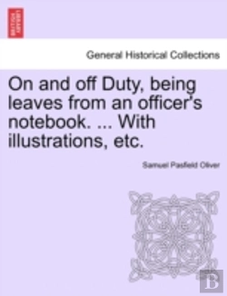 Bertrand.pt - On And Off Duty, Being Leaves From An Officer'S Notebook. ... With Illustrations, Etc.