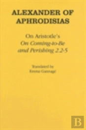 On Aristotle'S 'On Coming-To-Be And Perishing 2.2-5'