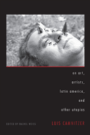 On Art, Artists, Latin America, And Other Utopias