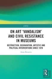 On Art 'Vandalism' And Civil Resistance In Museums