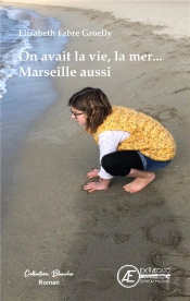 On Avait La Vie, La Mer, Marseille Aussi