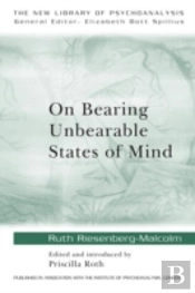 On Bearing Unbearable States Of Mind