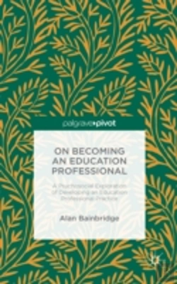 Bertrand.pt - On Becoming An Education Professional: A Psychosocial Exploration Of Developing An Education Professional Practice