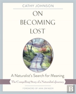 Bertrand.pt - On Becoming Lost: A Naturalist'S Search For Meaning
