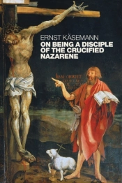On Being A Disciple Of The Crucified Nazarene
